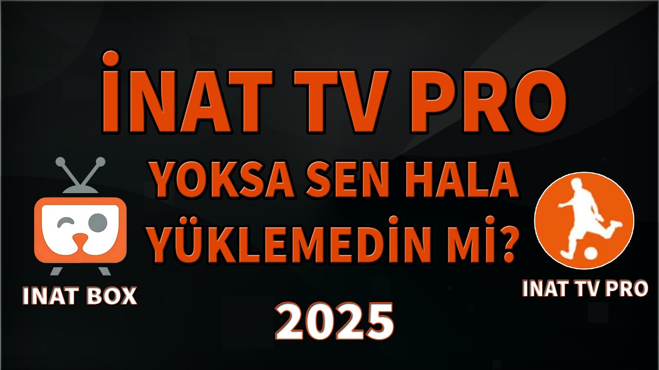 Ücretsiz İnat TV Pro Nasıl Yüklenir? | 2025 Güncel Yöntem