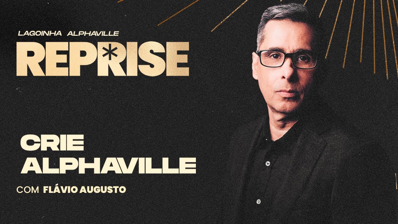 CRIE | FLAVIO AUGUSTO |  LAGOINHA ALPHAVILLE / REPRISE