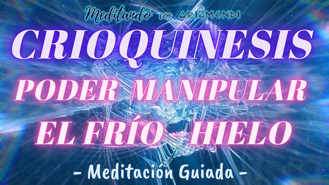 Crioquinesis, El Poder de Manipular el Frío y Congelar Objetos -Meditación Guiada