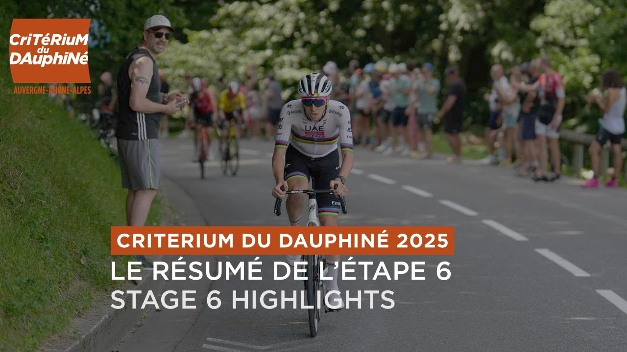Critérium du Dauphiné 2025 - Highlights of Stage 6