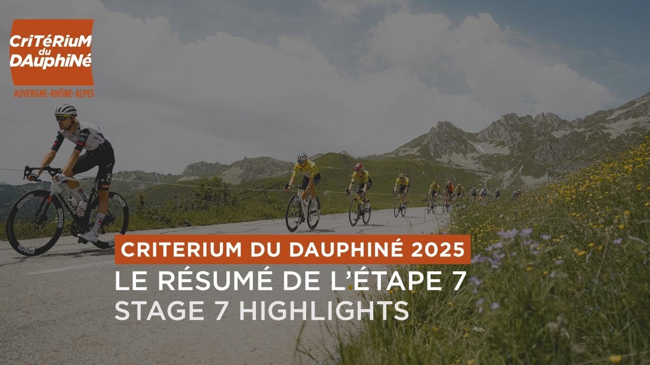Critérium du Dauphiné 2025 - Highlights of Stage 7