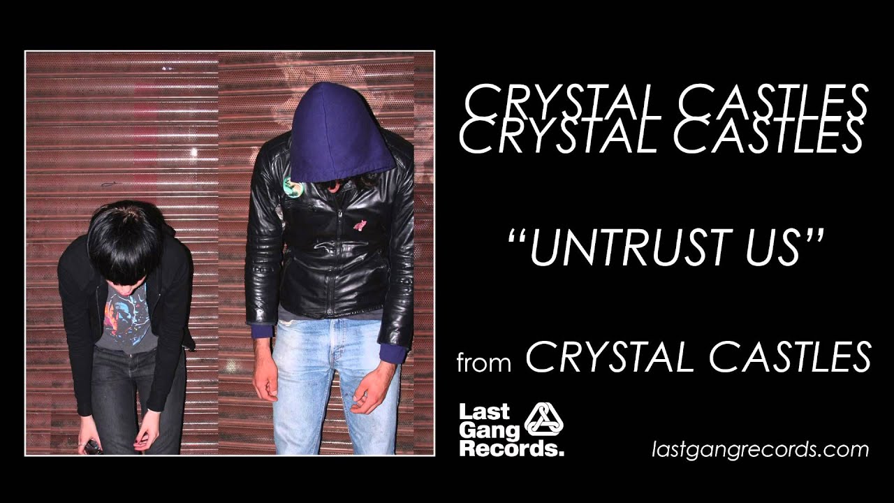 Crystal Castles - Untrust Us