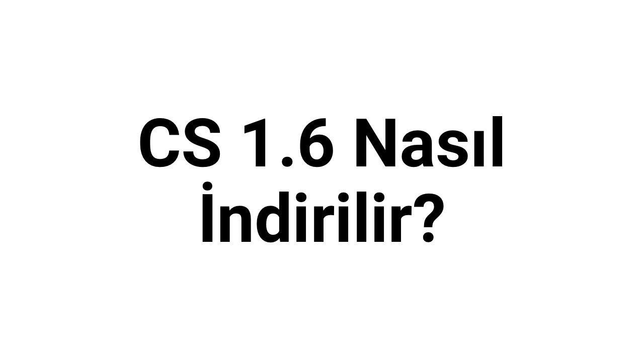 CS 1.6 Nasıl İndirilir? Bilgisayara Counter-Strike Kurulumu İçin Kolay Yöntemler