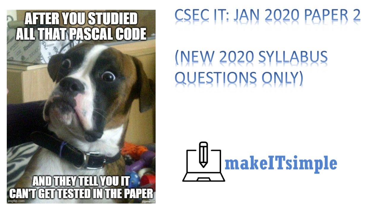 CSEC IT: JAN 2020 PAPER 2 SOLUTIONS (2020 Syllabus questions only) | MAKE | IT | SIMPLE | TT