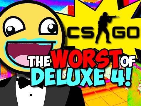 CS:GO - The WORST of Deluxe 4! (Counter Strike Global Offensive) Part 1
