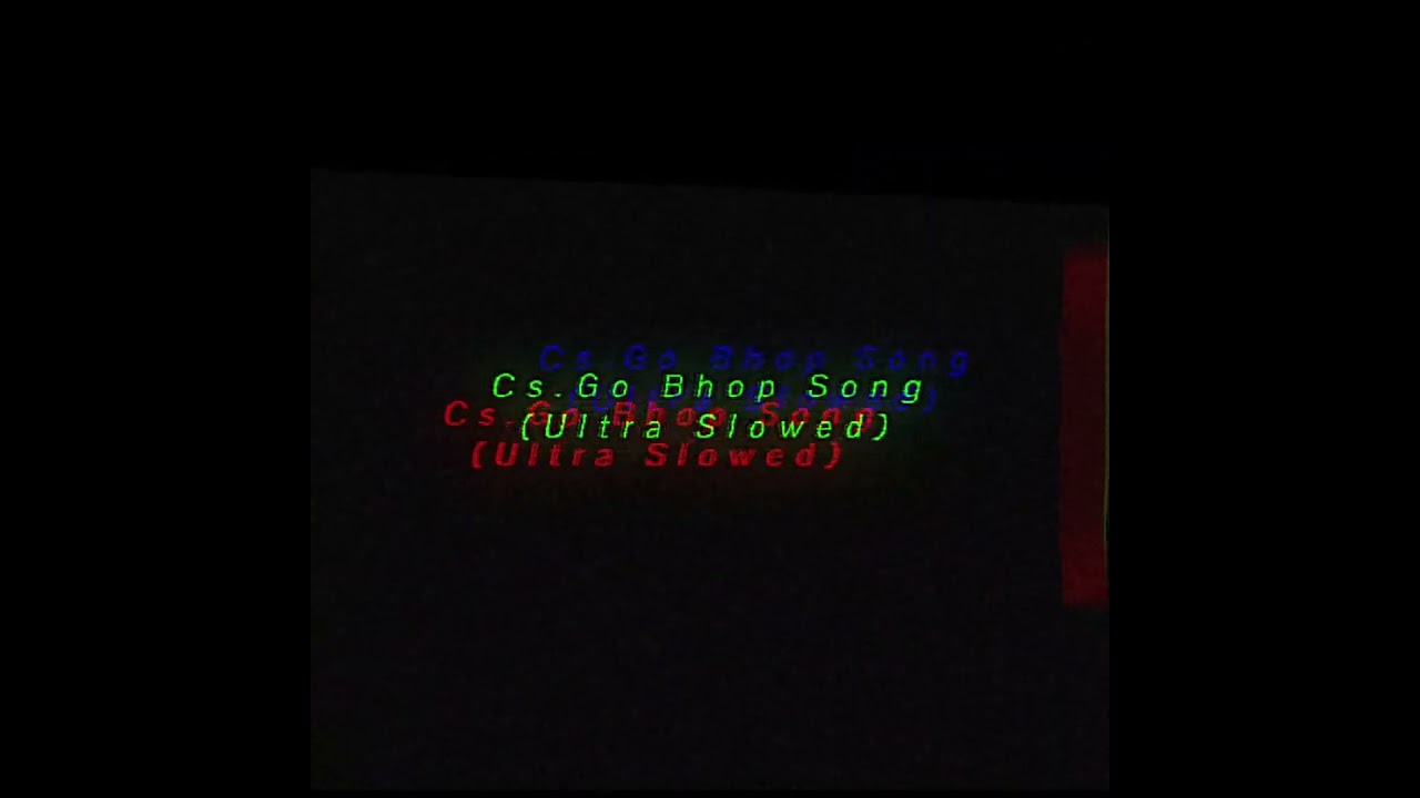 Cs.Go Bhop Song (Ultra Slowed)