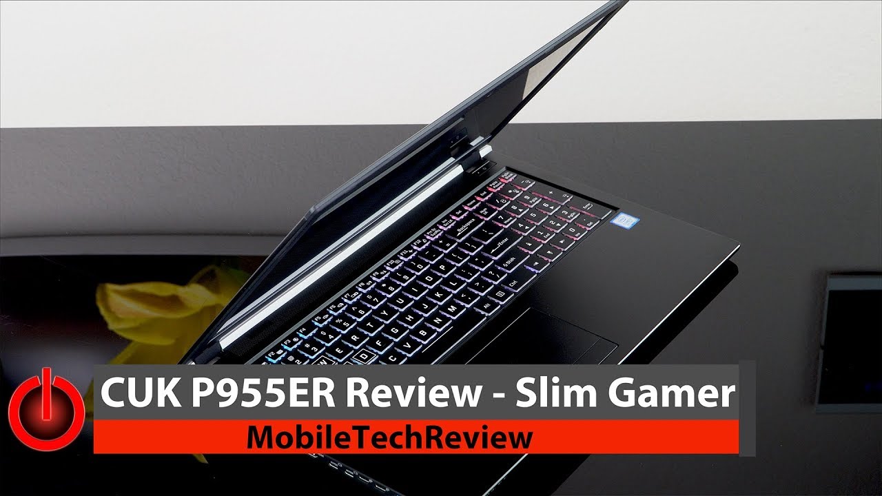 CUK P955ER Slim Gaming Laptop with GTX 1070 Max-Q and 6 Core CPU Review