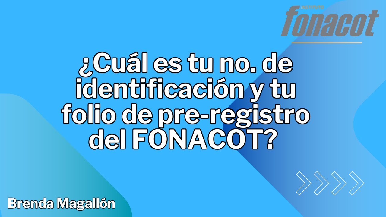 ¿Cuál es mi folio de PRE REGISTRO ante el FONACOT y cuál es mi número de identificación?