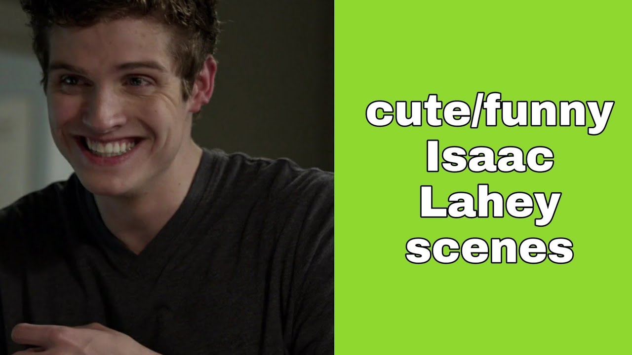 cute/funny Isaac Lahey scenes