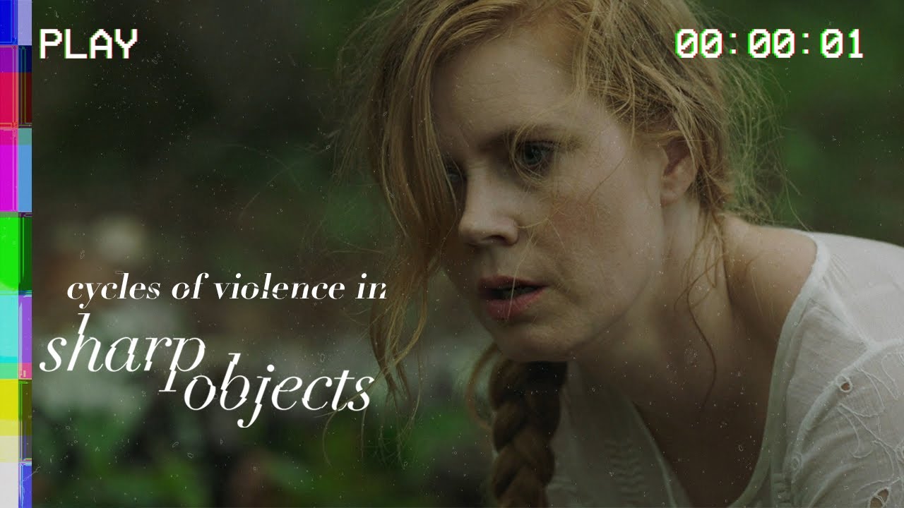 Cycles of Violence in Sharp Objects | The Water Cooler