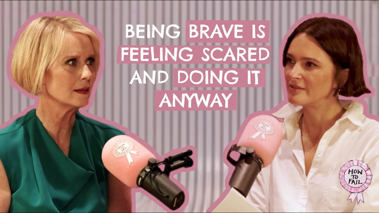 Cynthia Nixon - ‘Being brave is feeling scared and doing it anyway’