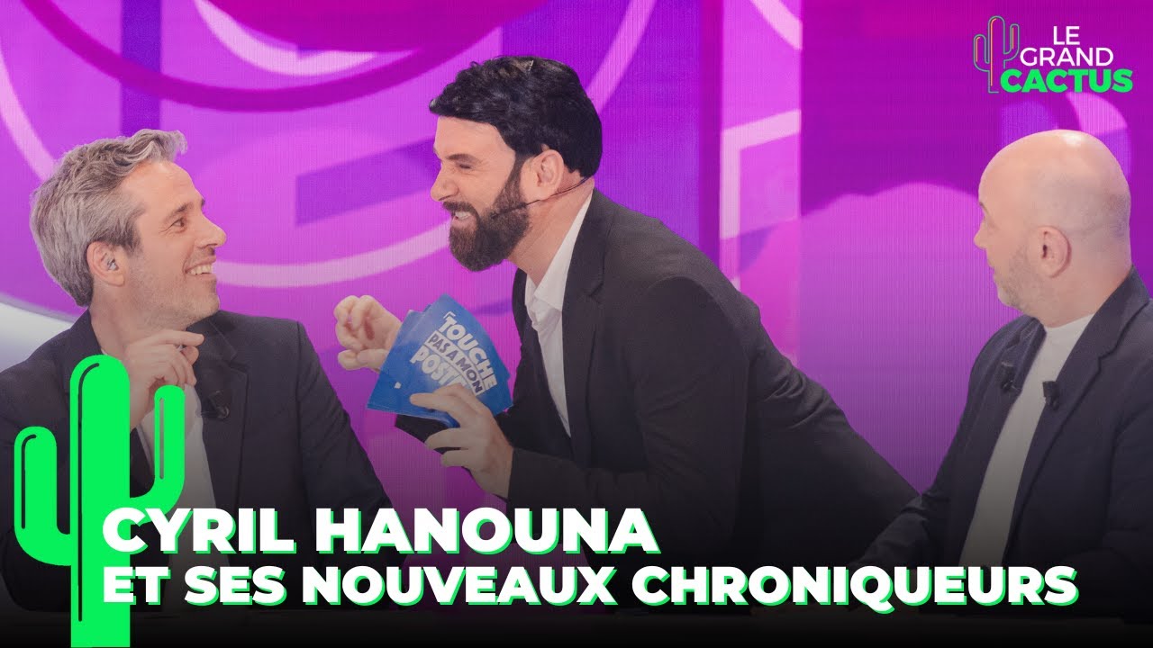 Cyril Hanouna et ses nouveaux chroniqueurs | Yann Stotz | Le Grand Cactus 165