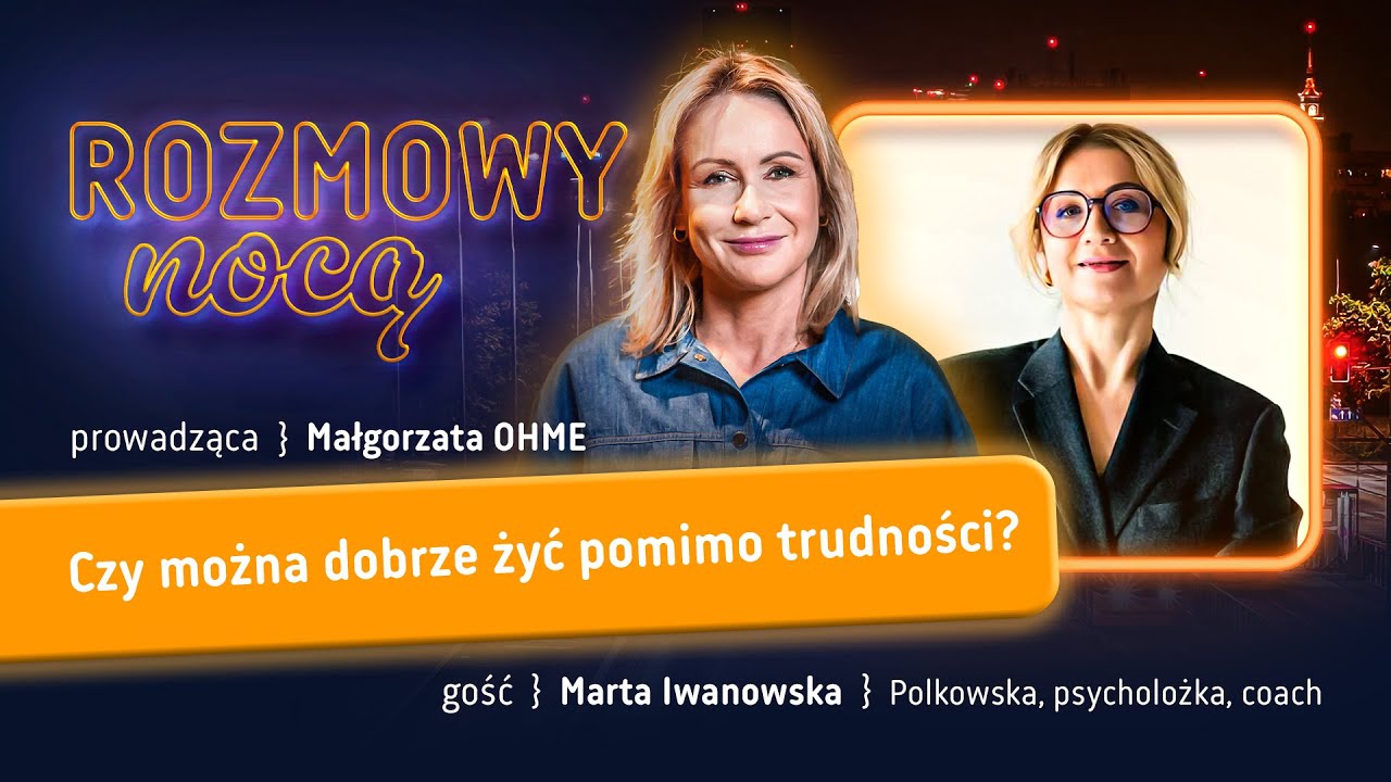 Czy można dobrze żyć pomimo trudności? | ROZMOWY NOCĄ | 18.06.2025