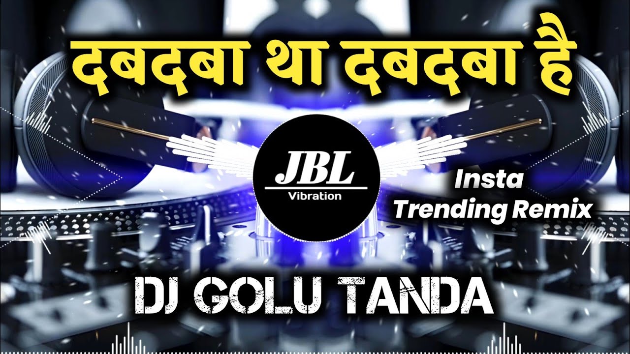 Dabdaba Tha Hai Bana Rahega || Insta Trending Remix || Dj Golu Tanda