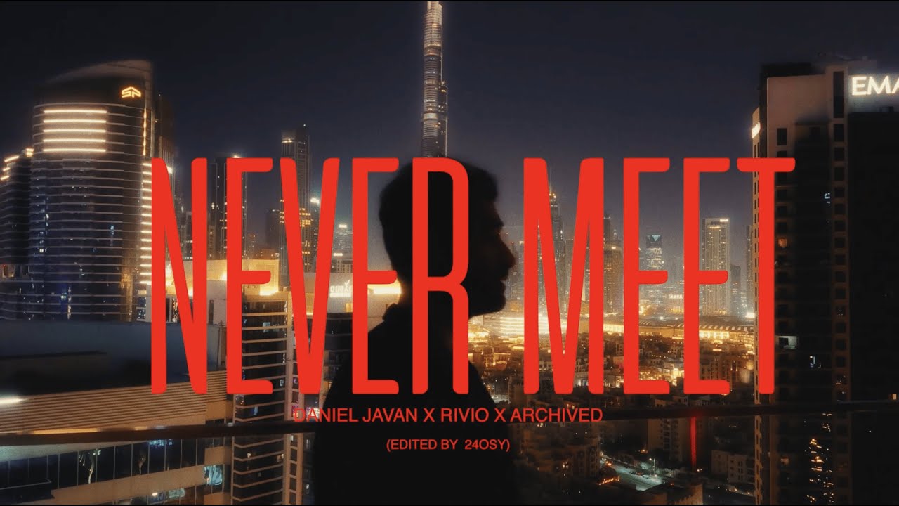 Daniel Javan, ARCHIVED, Rivio - Never Meet (Official Music Video)