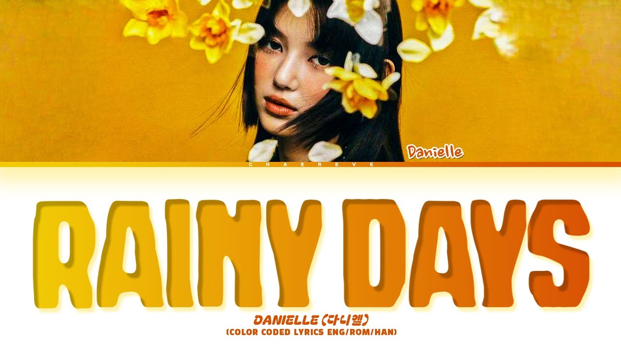 DANIELLE (NewJeans) Rainy Days (by V (BTS)) Lyrics (Color Coded Lyrics)