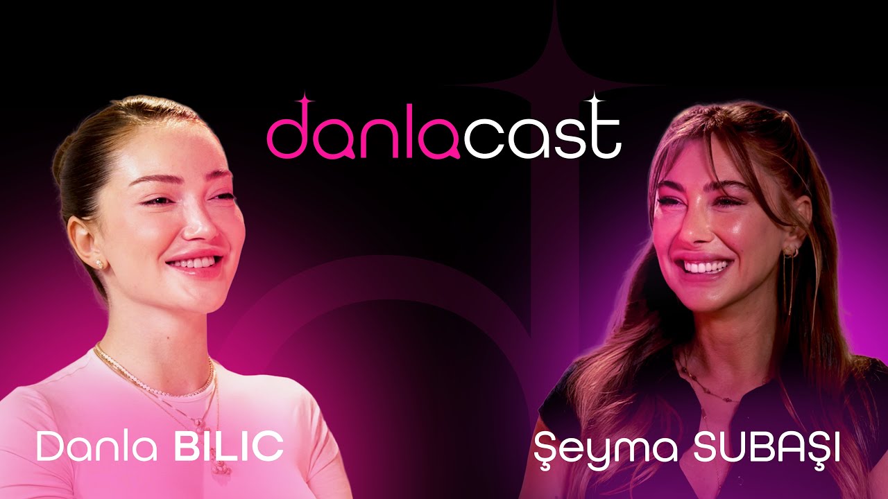 DanlaCast - Şeyma Subaşı