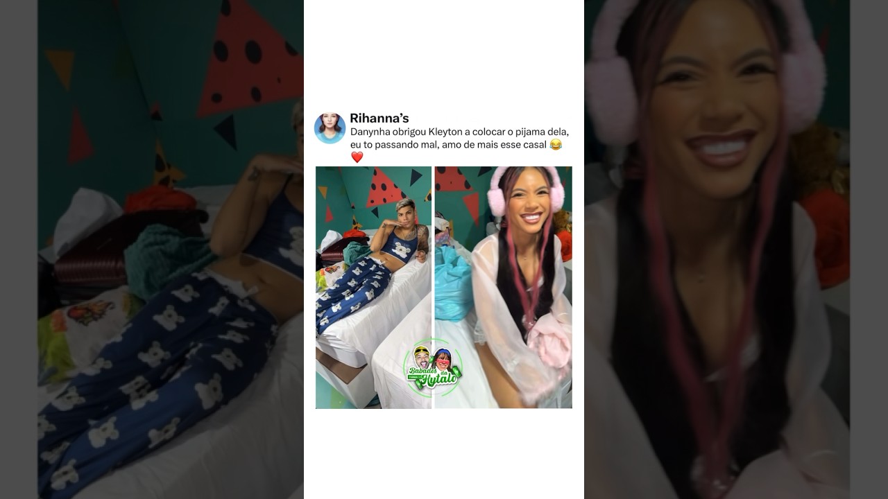 Danynha fez Kleyton usar o pijama dela, eu to passando mal 🔋🤣 #hytalosantos #kamylinha