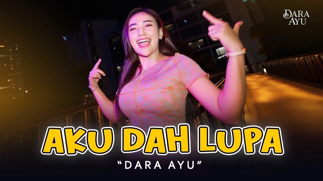 Dara Ayu - Aku Dah Lupa (Official Music Video) | Aku Dah Lupa Tak Ingat Lagi Nama Kau Pun Hilang