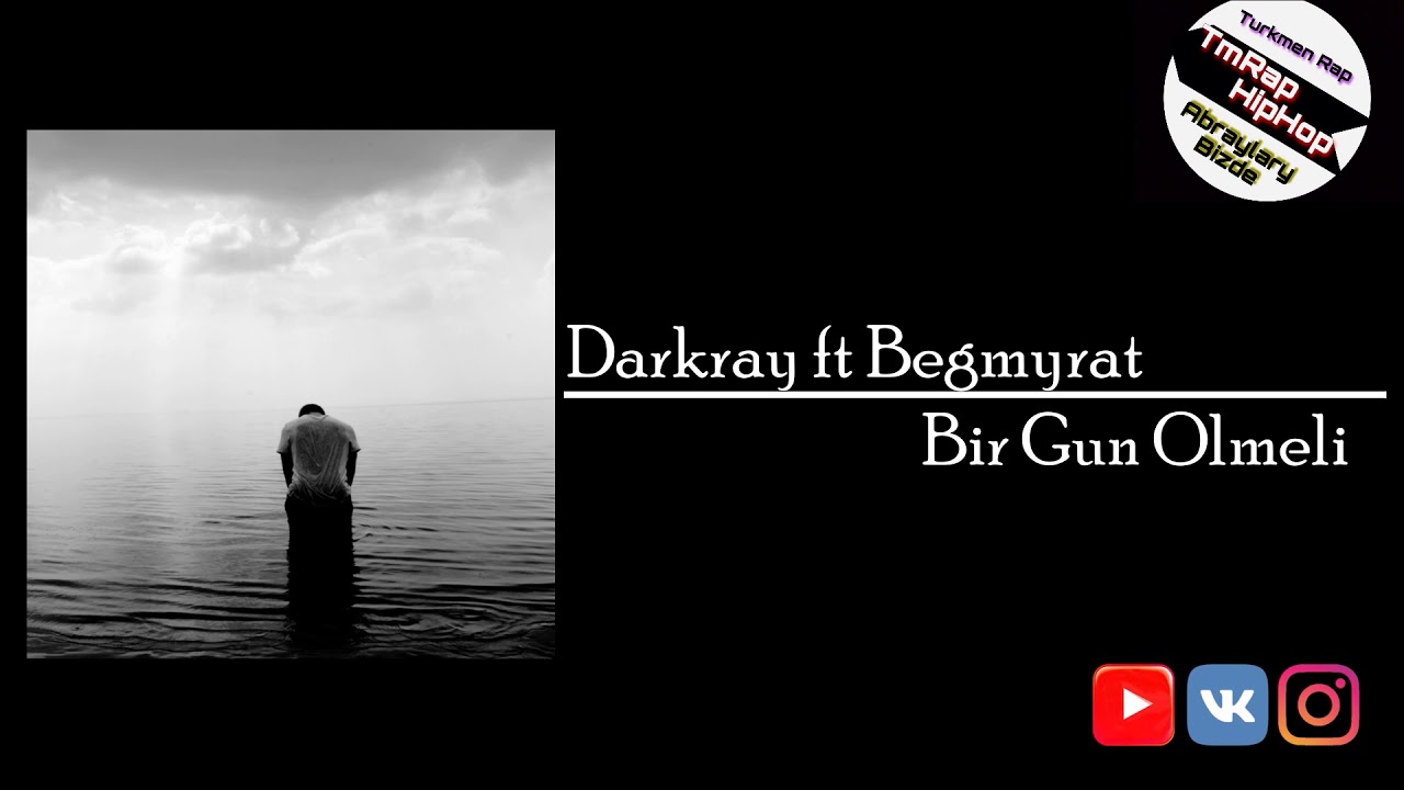 Darkray ft Begmyrat-Bir Gun Olmeli (TmRap-HipHop)
