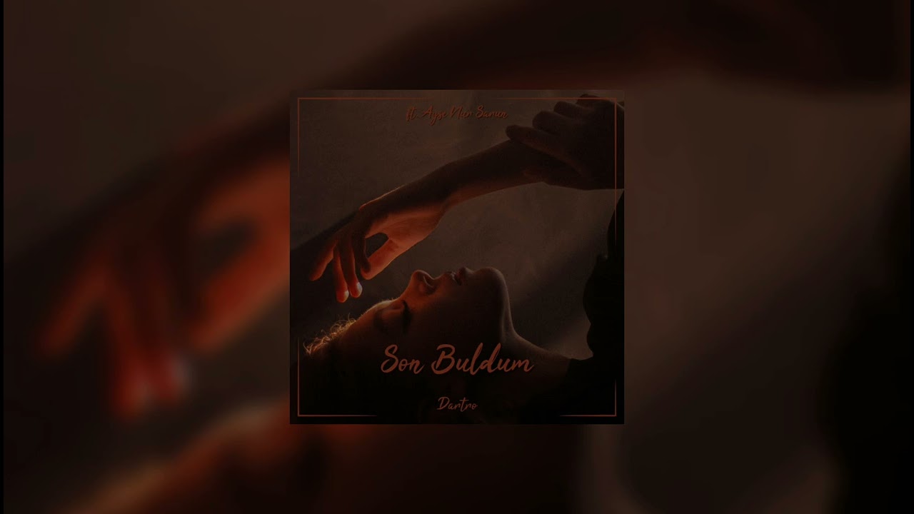 Dartro - Son Buldum (ft. Ayşe Nur Sarun)