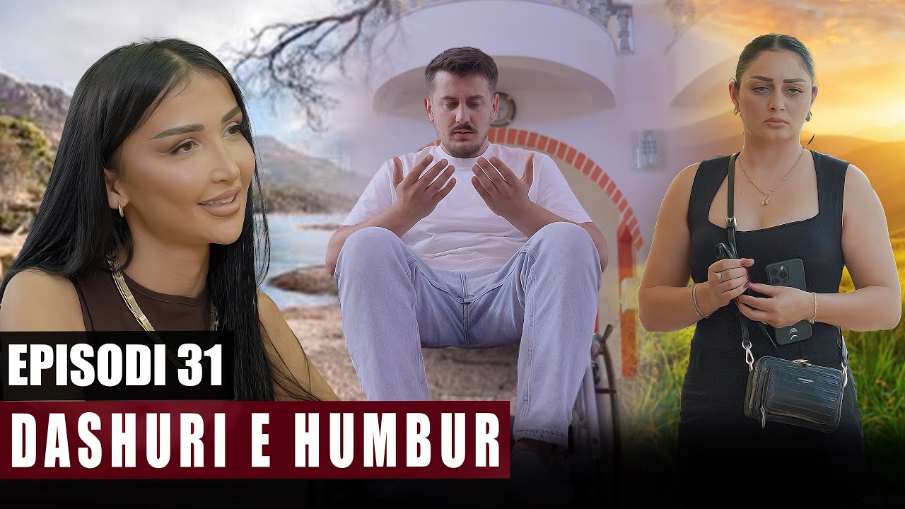 Dashuri e Humbur - Episodi 31
