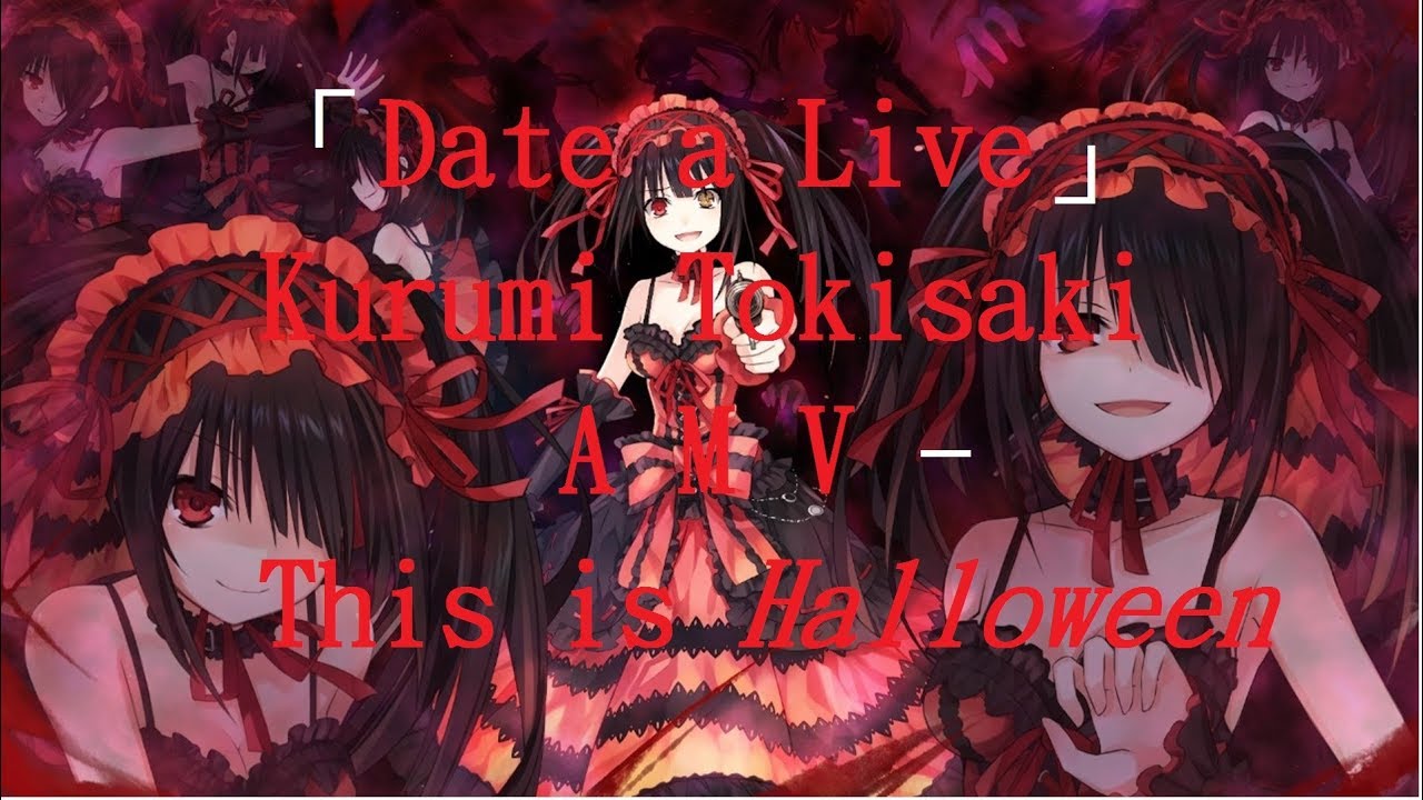 「Date a Live 」Kurumi Tokisaki AMV - This is Halloween
