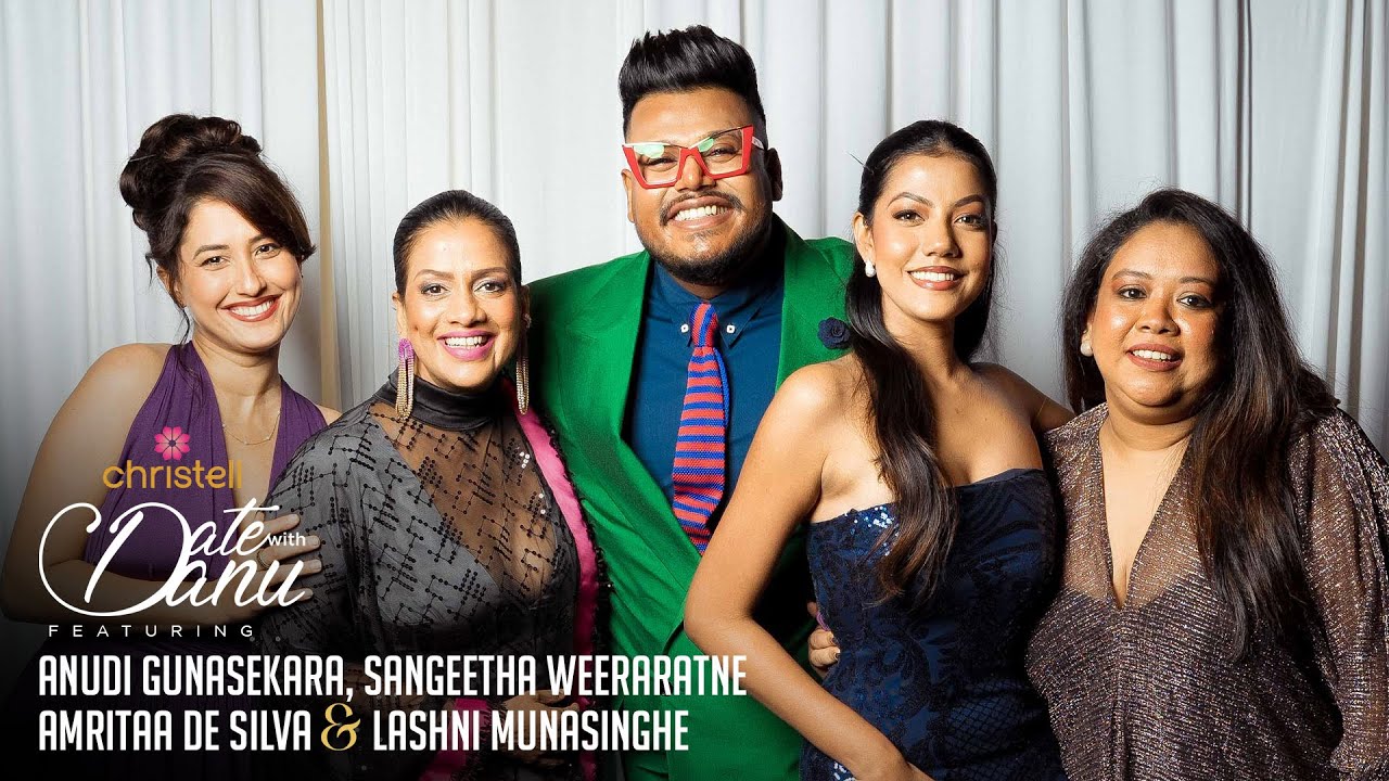 Date with Danu | Anudi Gunasekara, Sangeetha Weeraratne Amritaa de Silva & Lashni Munasinghe