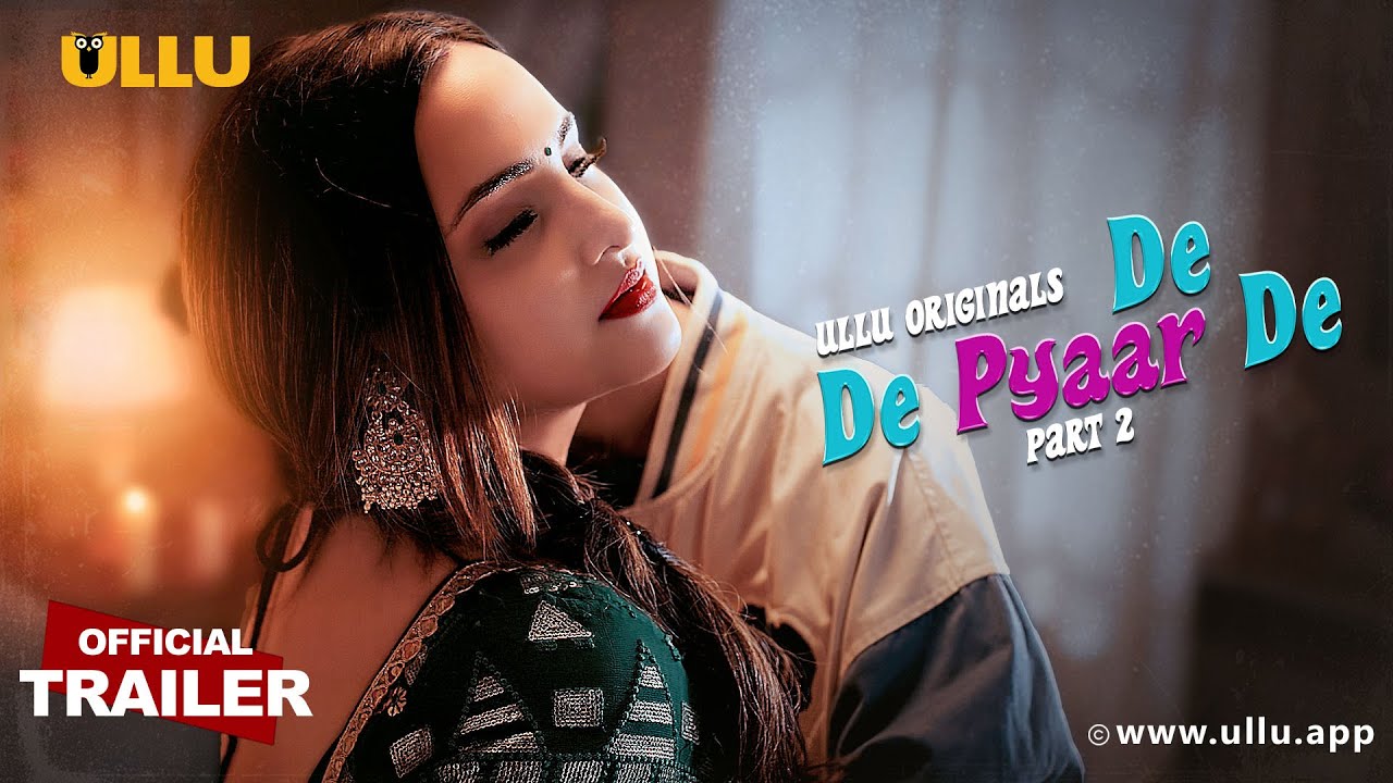 De De Pyaar De | Part - 02 | Official Trailer | Ullu Originals | Releasing On : 13th June