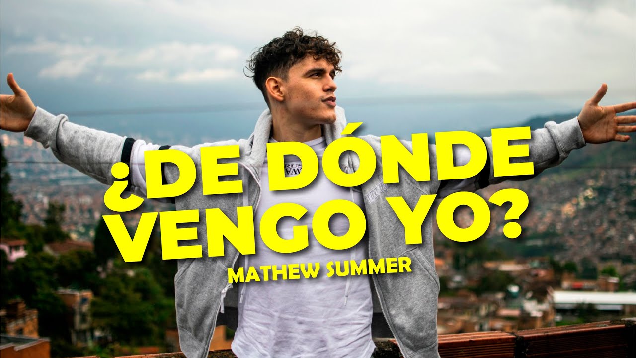 ¿DE DÓNDE VENGO YO? - Mathew Summer