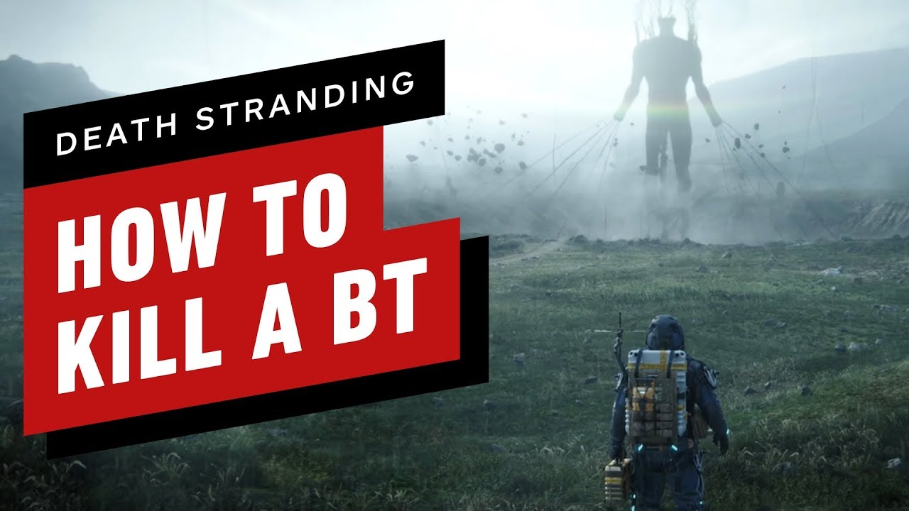 Death Stranding: How to Kill (Or Avoid) BTs