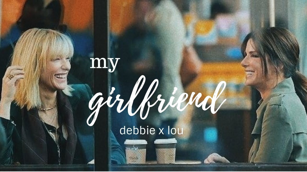 debbie & lou | girl [ocean's 8]