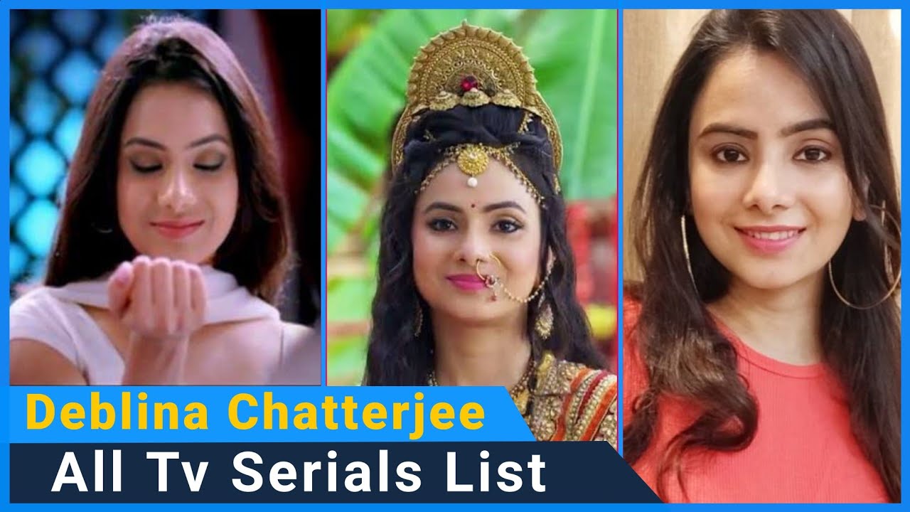 Deblina Chatterjee All Tv Serials List | Indian Tv Actress