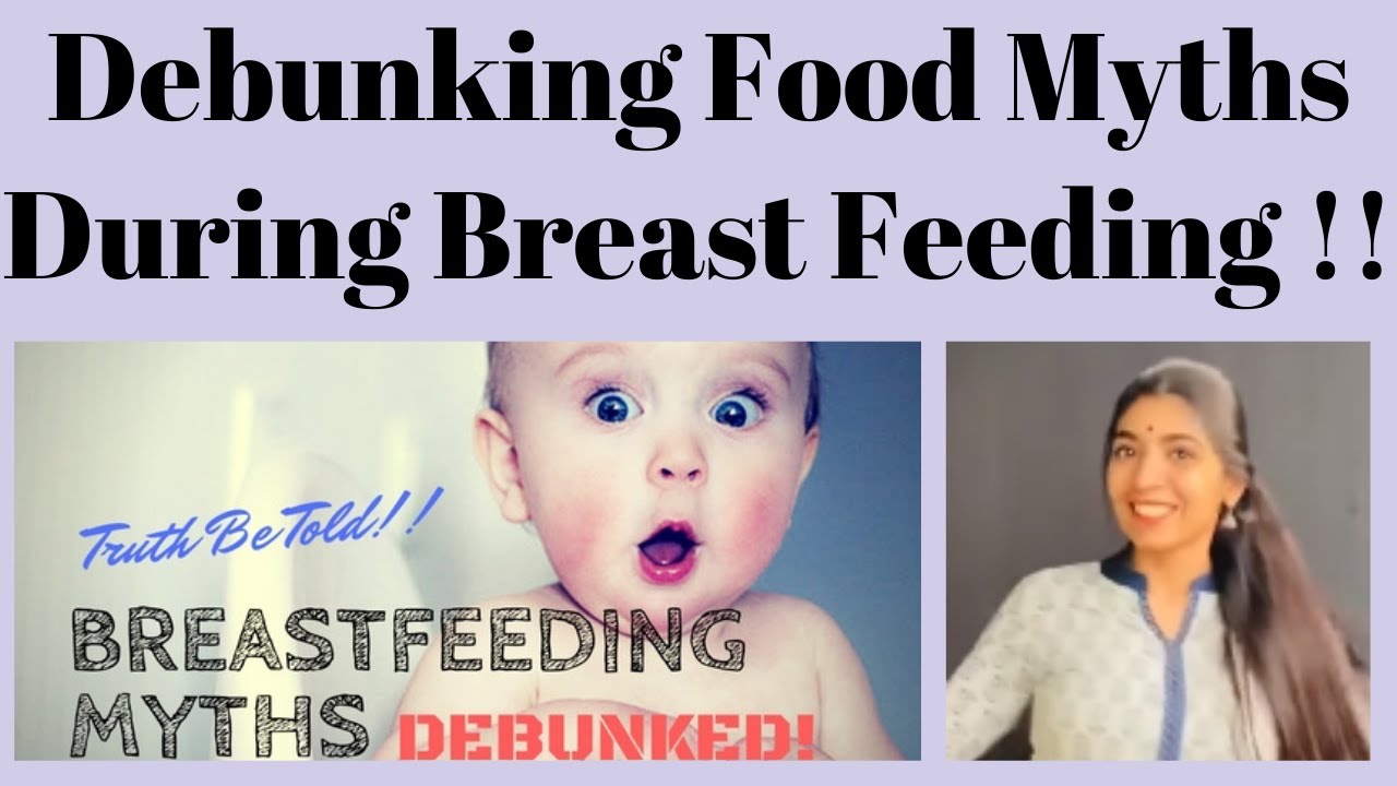 Debunking Food Myths During Breast Feeding !!