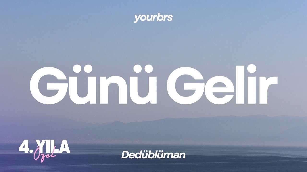 Dedublüman - Günü Gelir | Lyrics - Sözleri