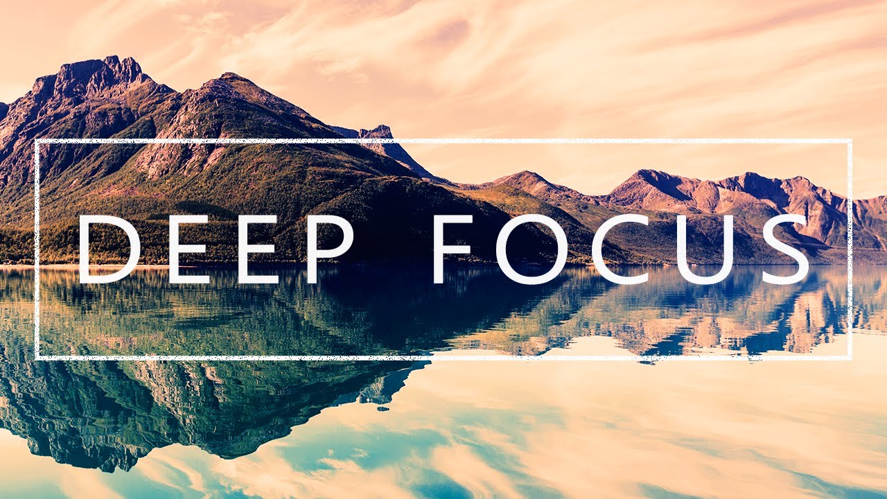 Deep Focus - Music For Studying, Concentration and Work