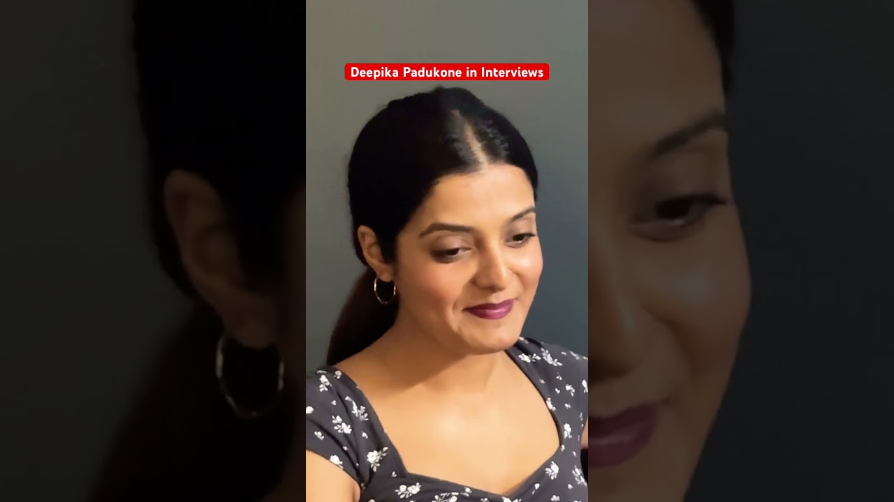 Deepika Padukone in her interviews