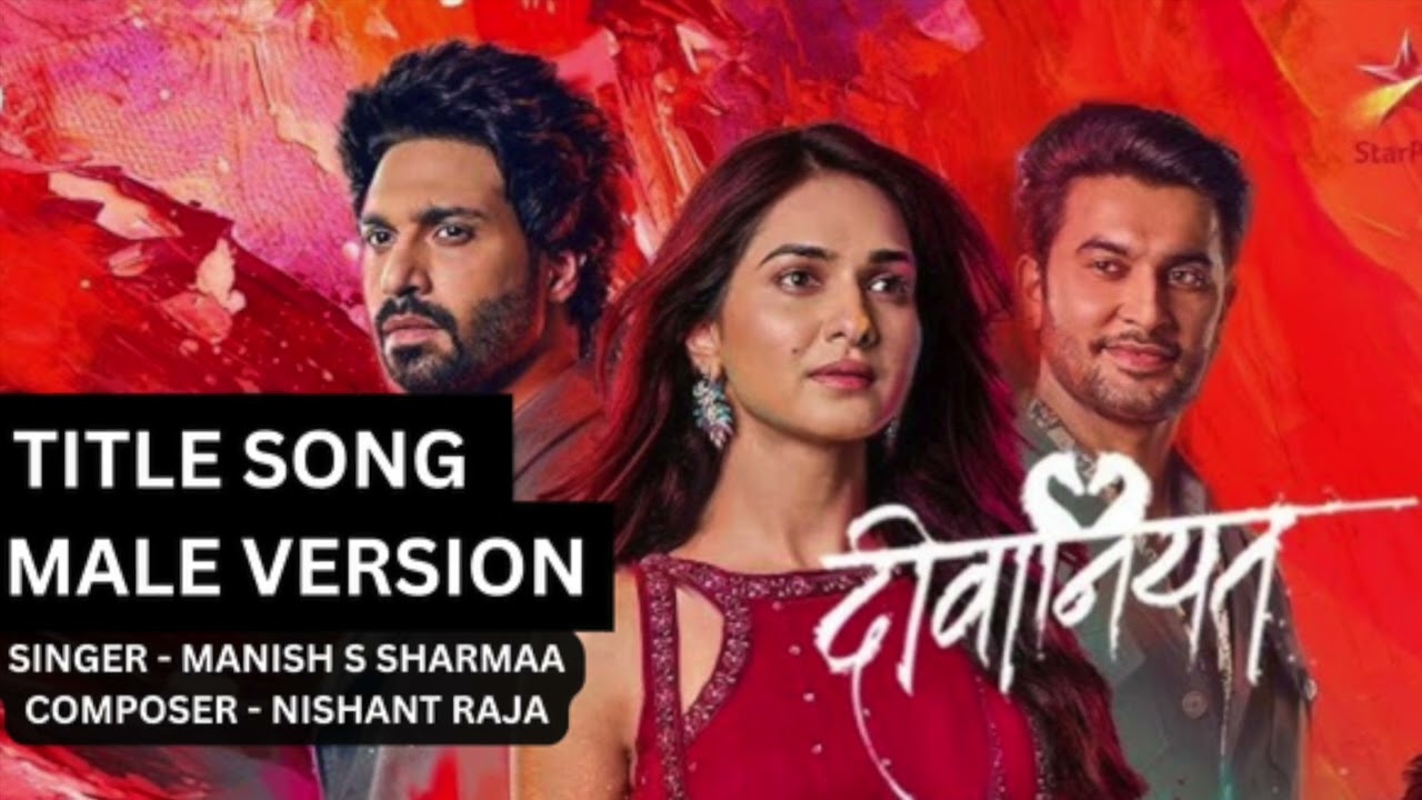 DEEWANIYAT TITLE TRACK | Star Plus | Manish S Sharmaa | Nishant Raja| Navneet M,Kirti S,Vijayendra K