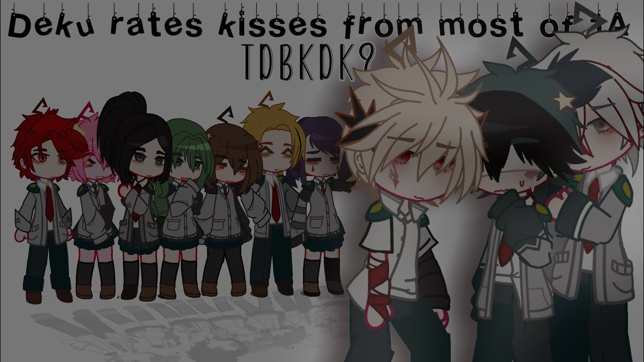 Deku rates kisses from class 1A! ⭒˚｡⋆✧˖° |TDBKDK|#prayformystorage #gachagacha #mha #tdbkdk#viral