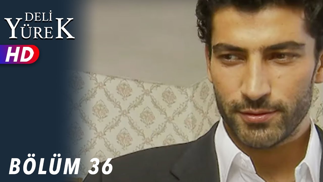 Deli Yürek - 36.Bölüm