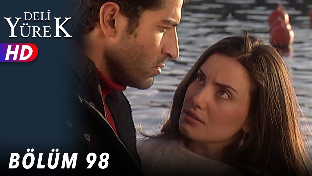 Deli Yürek - 98.Bölüm