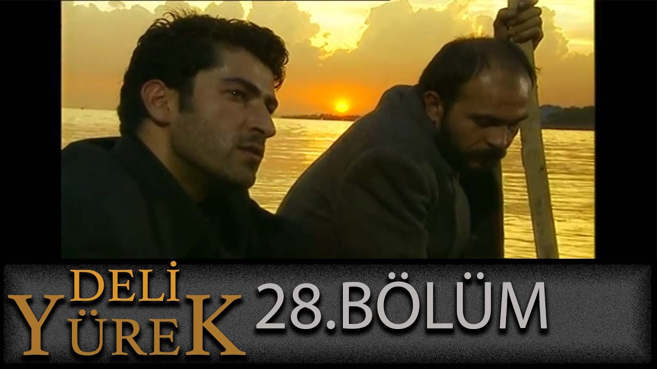 Deli Yürek 28.Bölüm Tek Part İzle (HD)