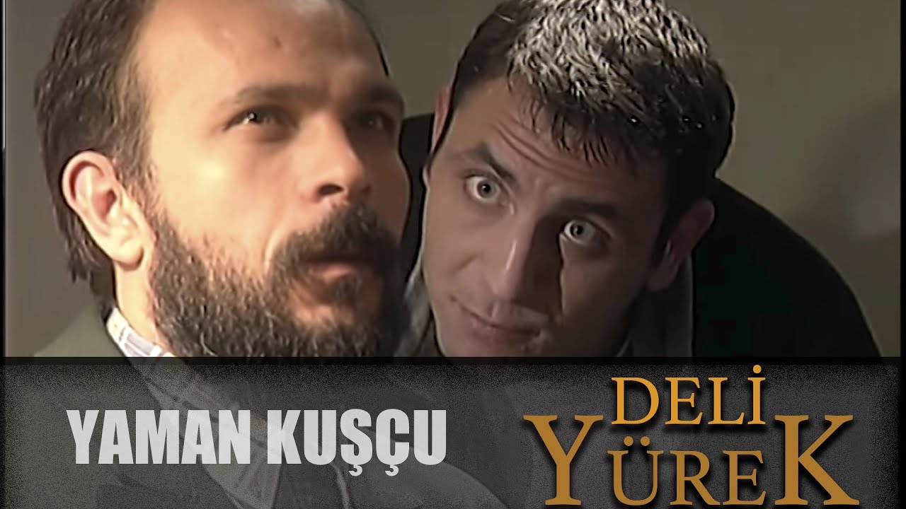 Deli Yürek Bölüm 92 - Yaman Kuşçu