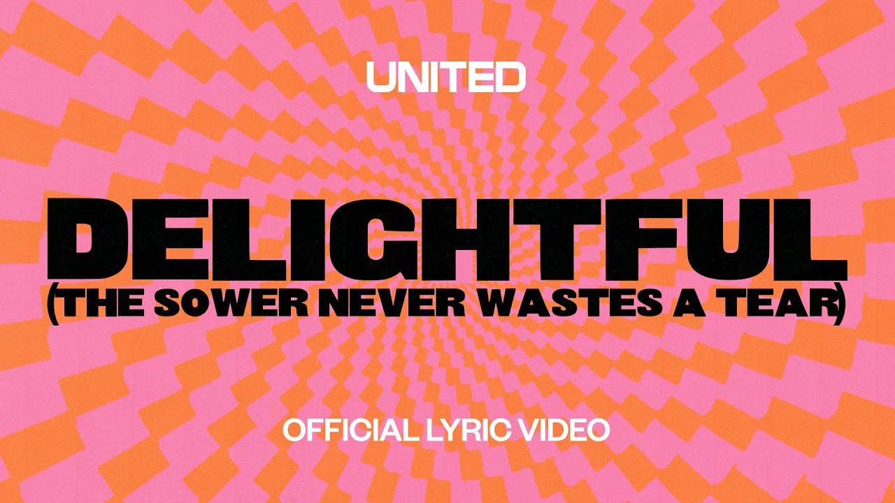 Delightful (The Sower Never Wastes A Tear) [Official Lyric Video] - Hillsong UNITED