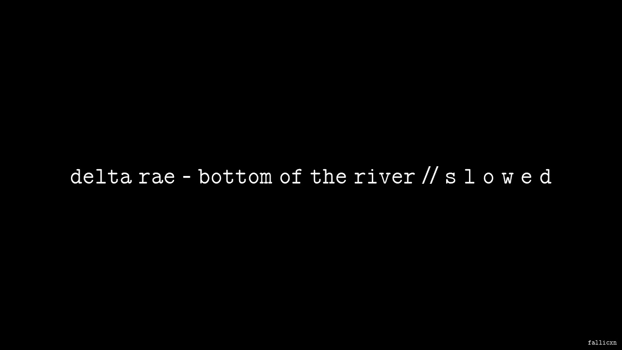 Delta Rae - Bottom of the River // S L O W E D