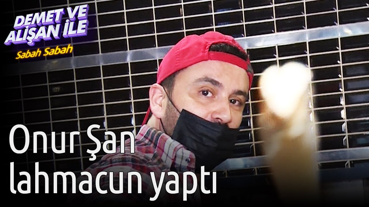 Demet ve Alişan İle Sabah Sabah | Onur Şan Lahmacun Yaptı