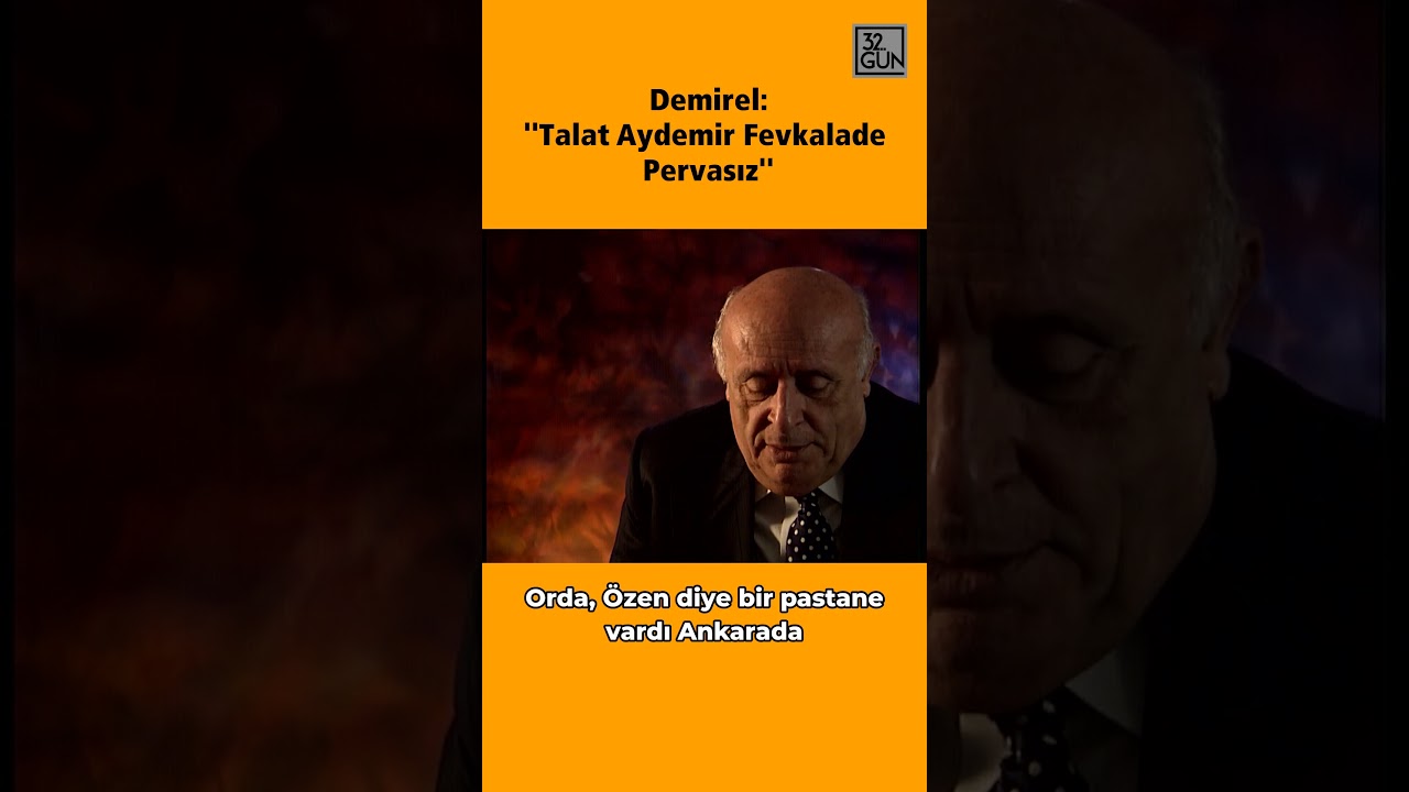 Demirel: ''Talat Aydemir Fevkalade Pervasız.'' #demirel #süleymandemirel #shorts #reels #32gün