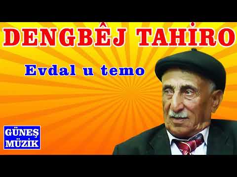 DENGBEJ TAHİRO - EVDAL U TEMO