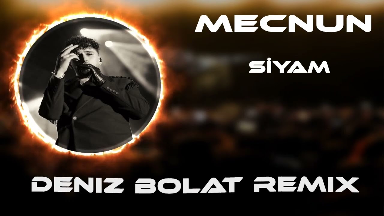 Deniz Bolat & Siyam - Mecnun