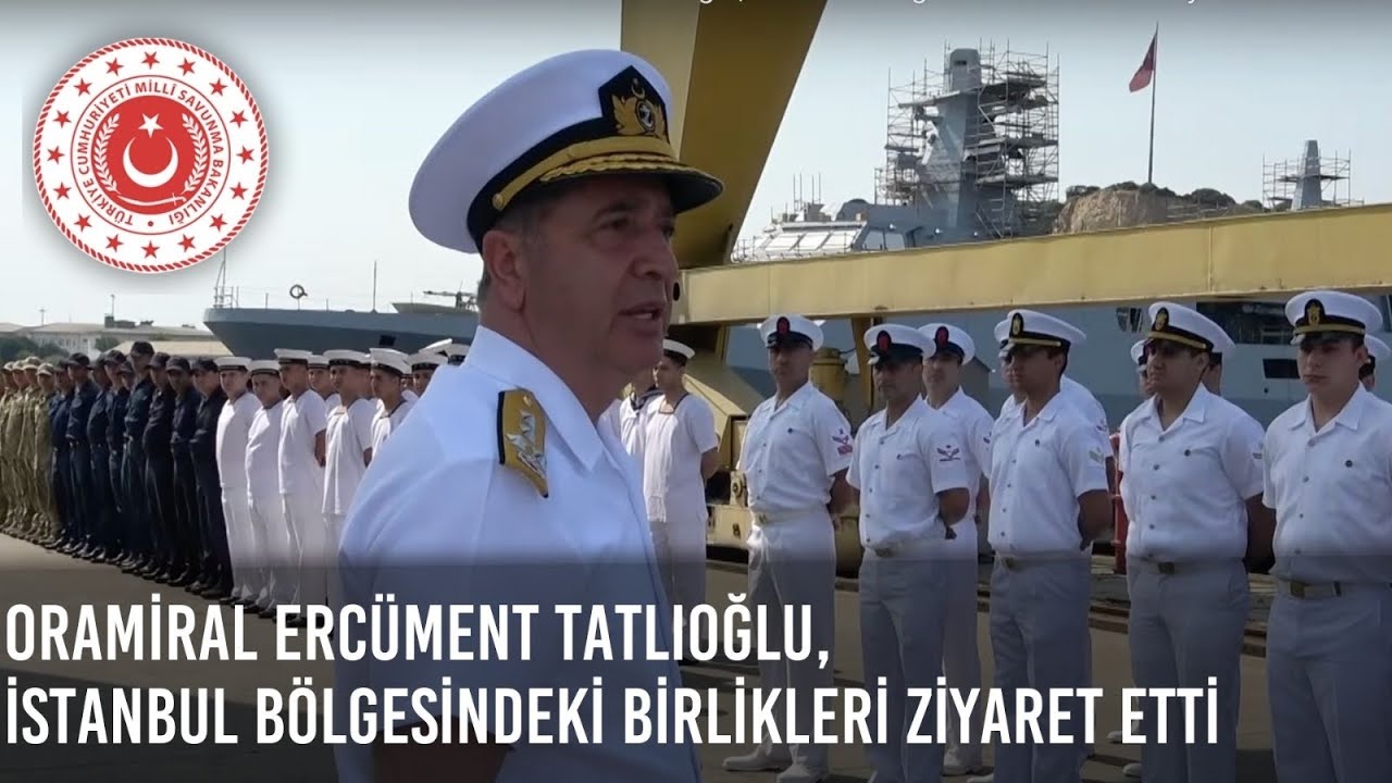 Deniz Kuvvetleri Komutanı Oramiral Ercüment Tatlıoğlu, İstanbul Bölgesindeki Birlikleri Ziyaret Etti